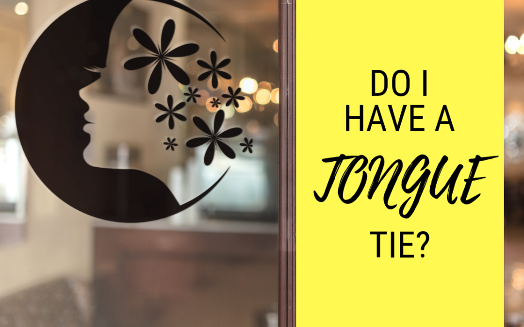 Do I Have a Tongue-Tie?