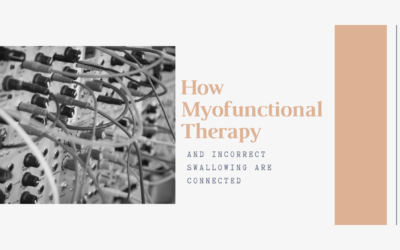 How Myofunctional Therapy and Incorrect Swallowing are Connected