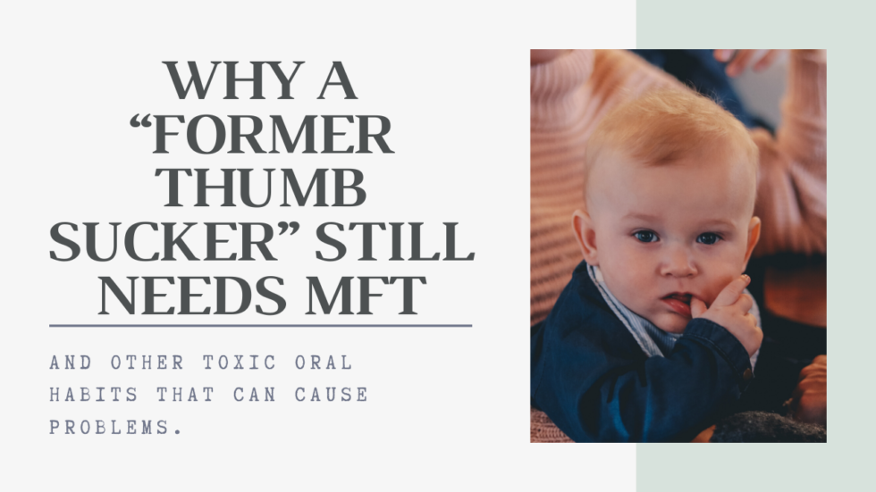 Why A Former Thumb Sucker Still Needs Mft Impact Myofunctional Therapy