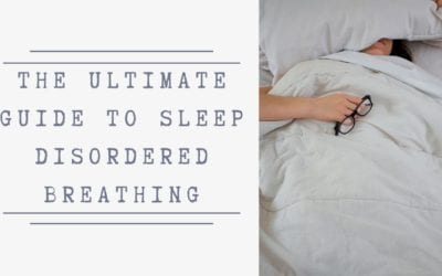 The Ultimate Guide To Sleep-Disordered Breathing