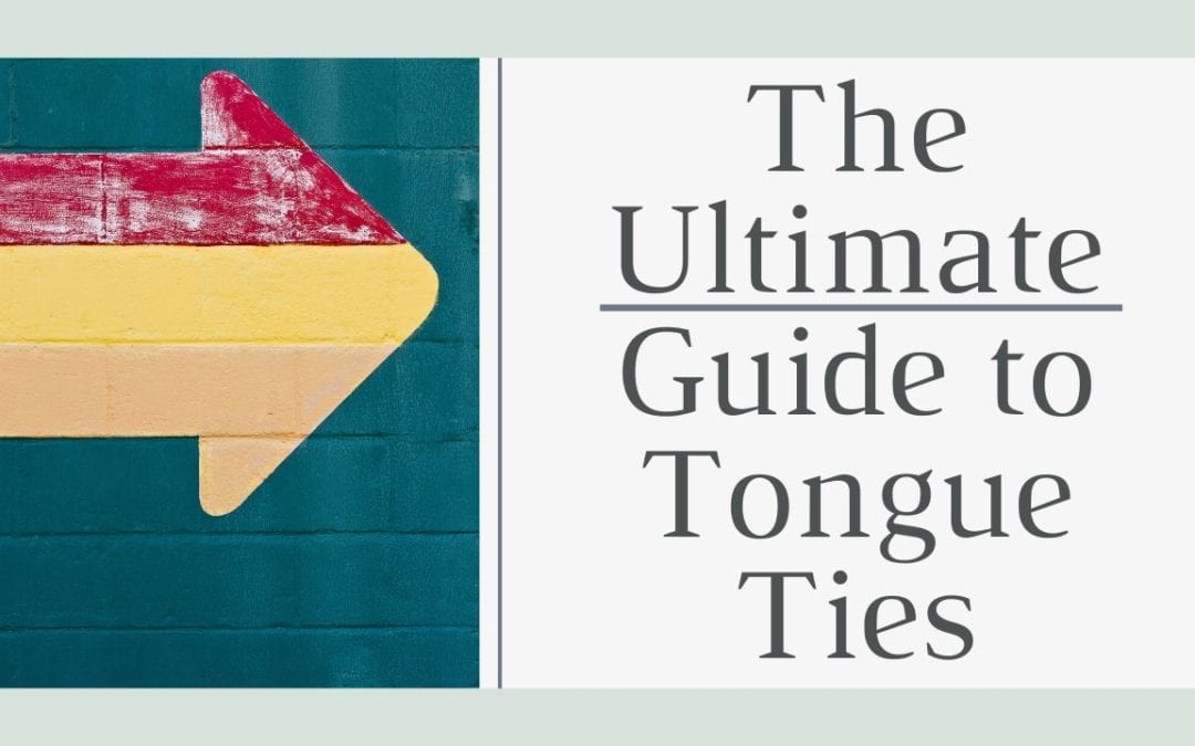 The Ultimate Guide To Tongue-Ties