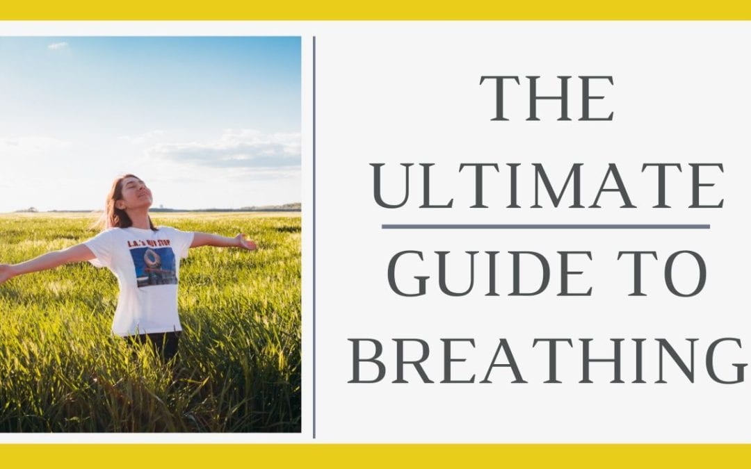 The Ultimate Guide To Breathing