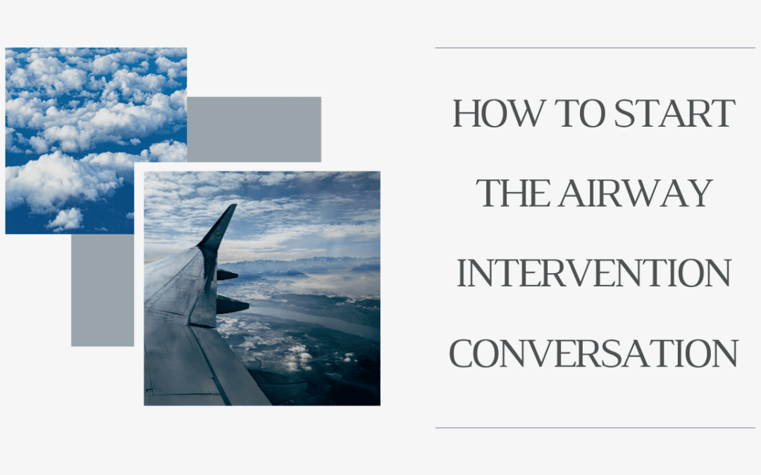 HOW TO START THE AIRWAY INTERVENTION CONVERSATION