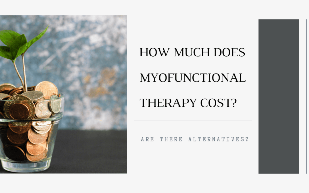 HOW MUCH IS MYOFUNCTIONAL THERAPY?