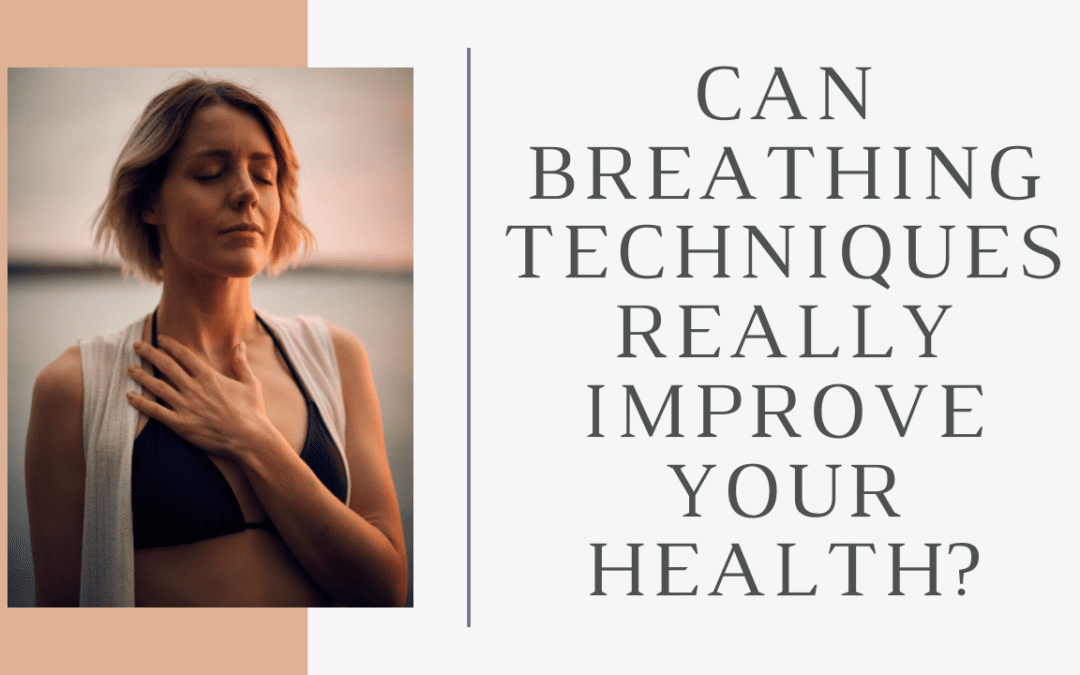 Can Breathing Techniques Really Improve Your Health?