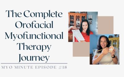The Complete Orofacial Myofunctional Therapy Journey
