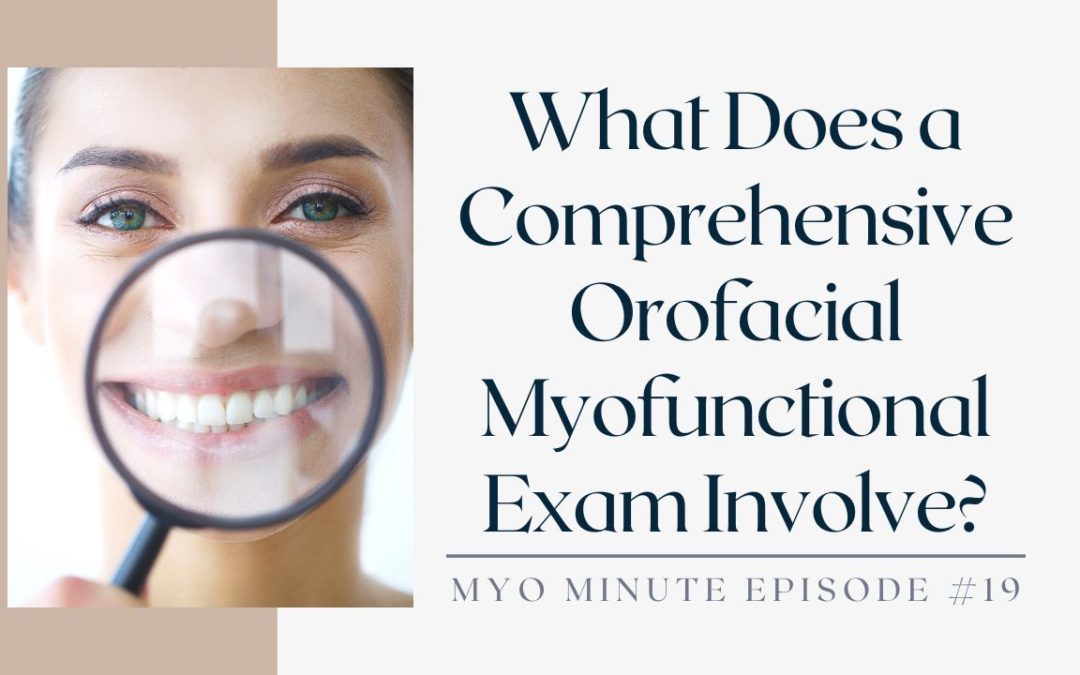 What Does a Comprehensive Orofacial Myofunctional Exam Involve?