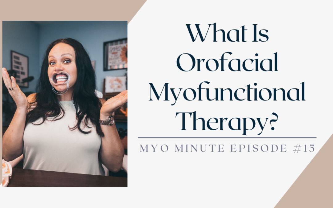 What Is Orofacial Myofunctional Therapy?