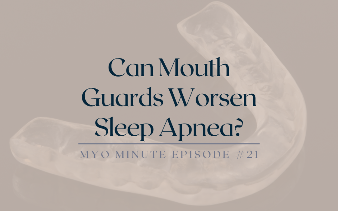 Can mouth guards worsen sleep apnea?