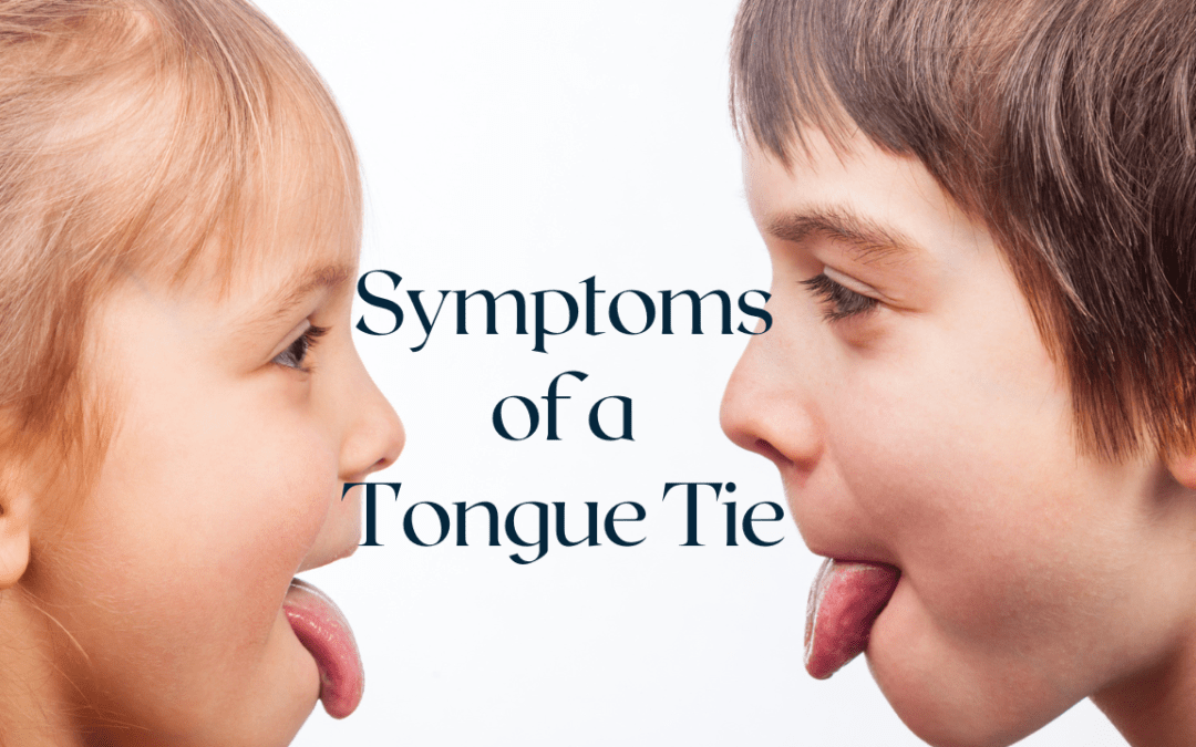 Symptoms of a Tongue Tie