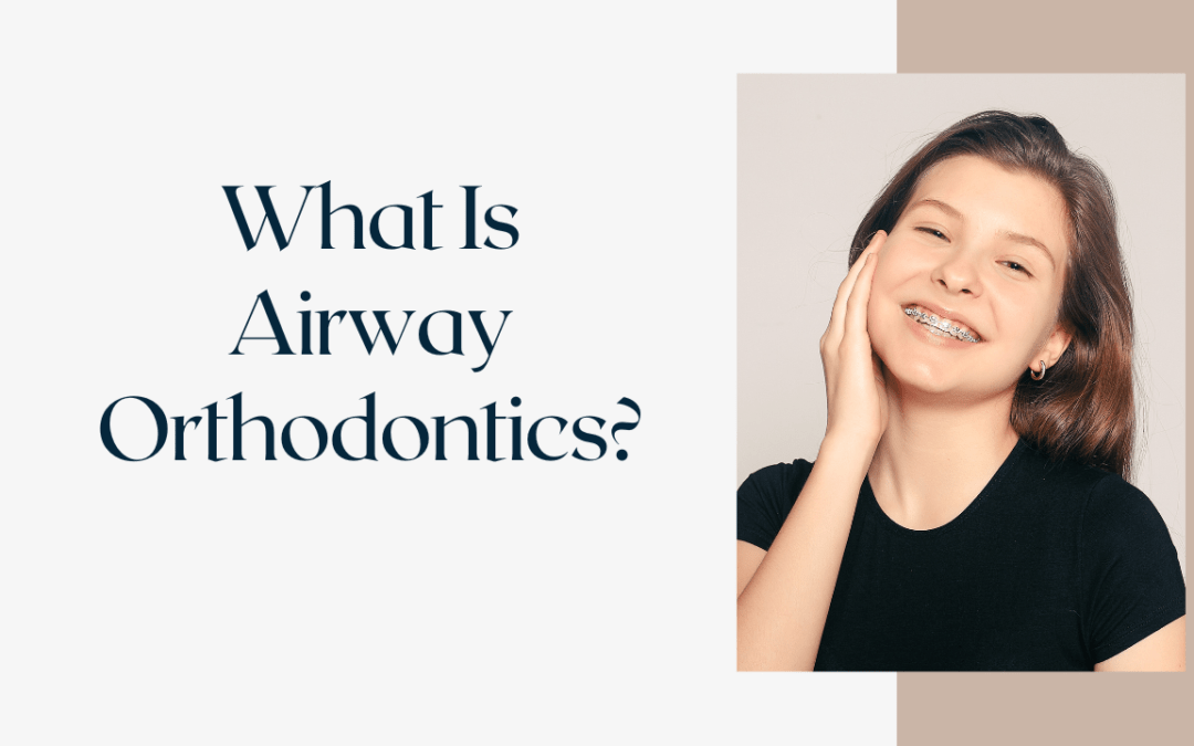 What Is Airway Orthodontics?