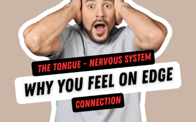 The Tongue-Nervous System Connection: Why You Feel On Edge