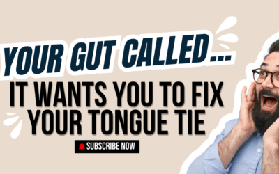 Your Gut Called:  It Wants You To Fix Your Tongue Tie